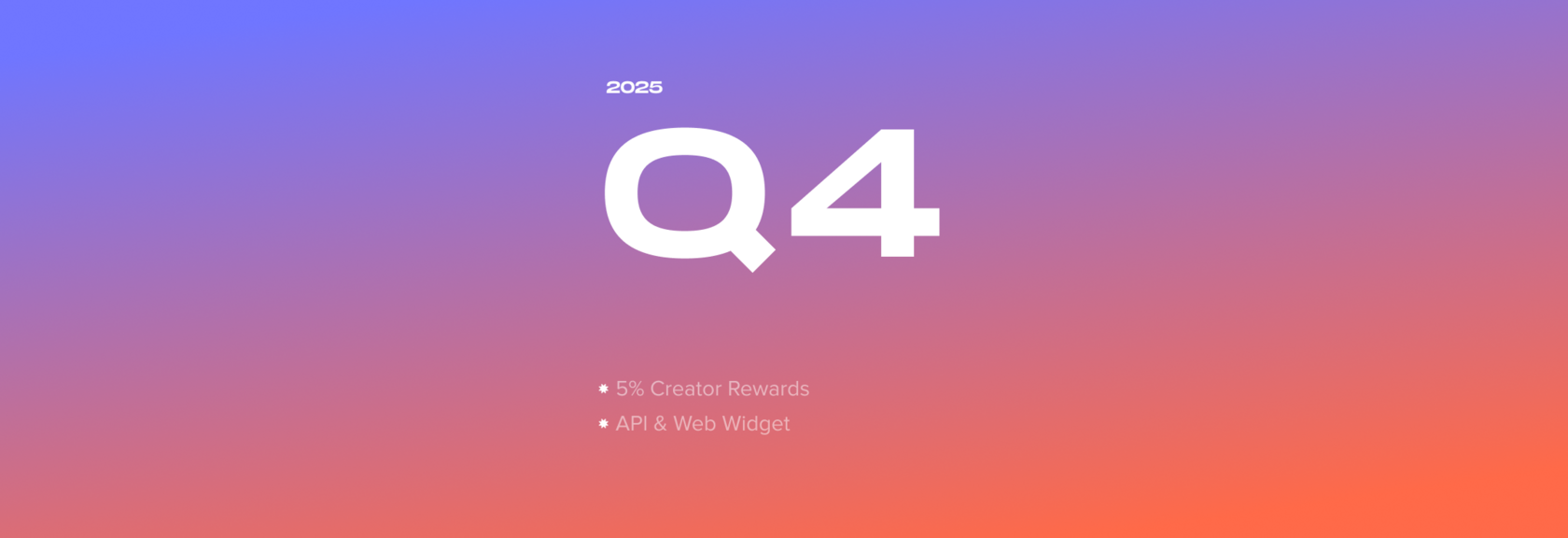 Q4 2025 roadmap: Creator Rewards and API with Web Widget
